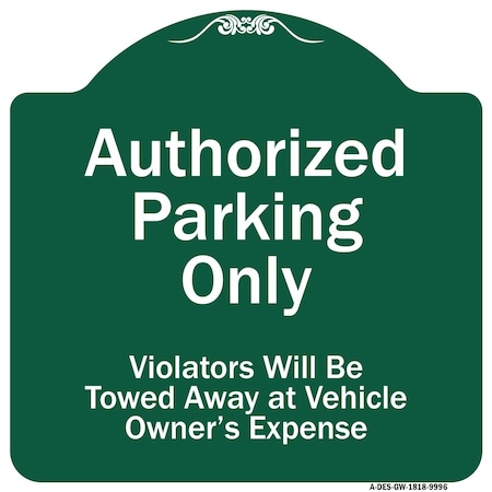 Authorized Parking Only Violators Will Be Towed Away At Owner Expense Aluminum Sign